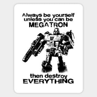 ALWAYS BE MEGATRON Magnet